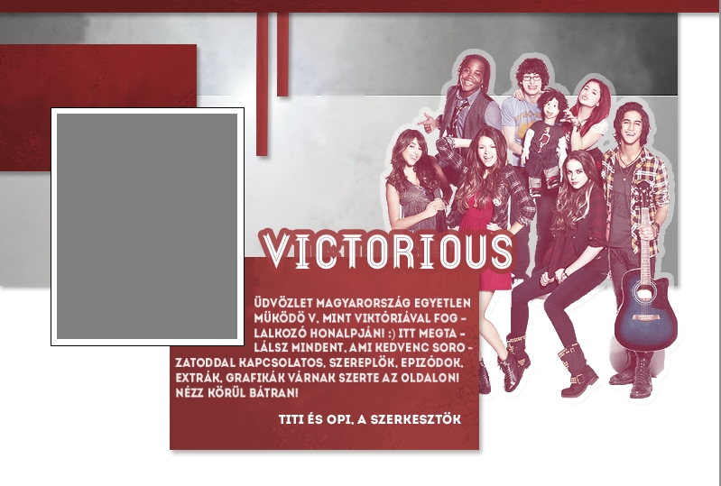 I'm VICTORiOUS! Magyarorszg egyetlen mkd V, mint Viktrival foglalkoz oldala! (: